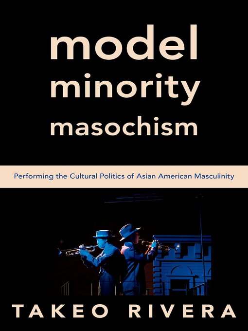 Title details for Model Minority Masochism by Takeo Rivera - Available